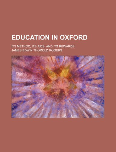 Education in Oxford; Its Method, Its Aids, and Its Rewards (9781150343179) by Rogers, James Edwin Thorold