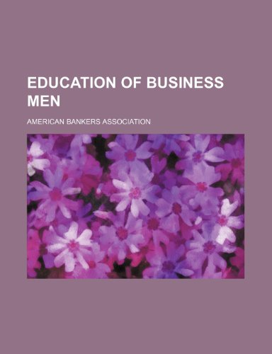 Education of Business Men (9781150343193) by Association, American Bankers