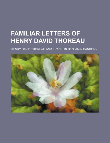 Familiar Letters of Henry David Thoreau (9781150345050) by Thoreau, Henry David