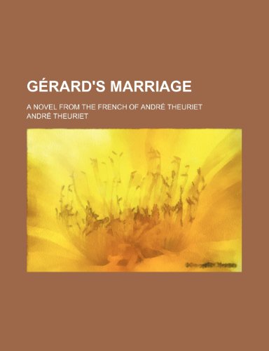 GÃ©rard's marriage; a novel from the French of AndrÃ© Theuriet (9781150346279) by Theuriet, AndrÃ©