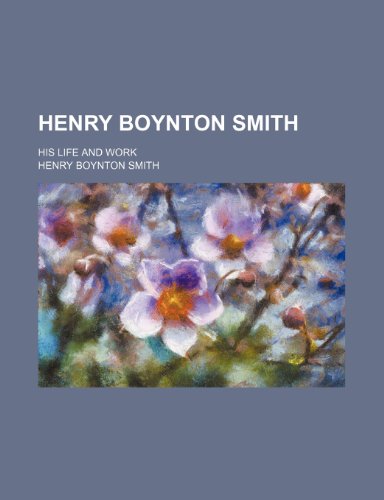 Henry Boynton Smith; His Life and Work (9781150348679) by Smith, Henry Boynton