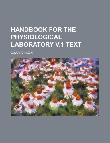 Handbook for the physiological laboratory v.1 text Volume 1 (9781150348747) by Klein, Edward