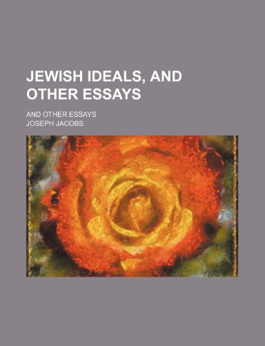 Jewish Ideals, and Other Essays; And Other Essays (9781150352829) by Jacobs, Joseph