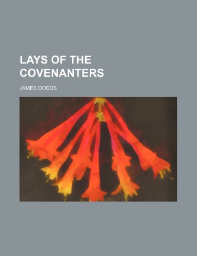 Lays of the Covenanters (9781150354342) by Dodds, James