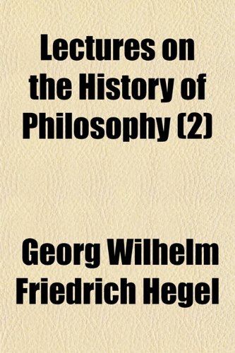 Lectures on the History of Philosophy (2) (9781150355257) by Hegel, Georg Wilhelm Friedrich