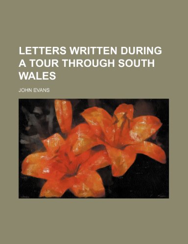 Letters Written During a Tour Through South Wales (9781150355325) by Evans, John