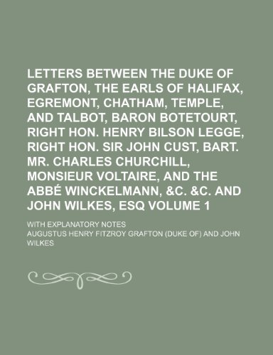 Letters between the Duke of Grafton, the earls of Halifax, Egremont, Chatham, Temple, and Talbot, Baron Botetourt, Right Hon. Henry Bilson Legge, ... Voltaire, and the AbbÃ© Winckelmann, &c. &c. V (9781150355578) by Grafton, Augustus Henry Fitzroy