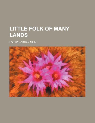 Little folk of many lands (9781150357367) by Miln, Louise Jordan