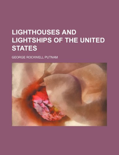 Lighthouses and Lightships of the United States (9781150358241) by Putnam, George Rockwell