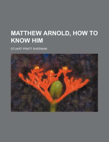 Matthew Arnold, how to know him (9781150358456) by Sherman, Stuart Pratt