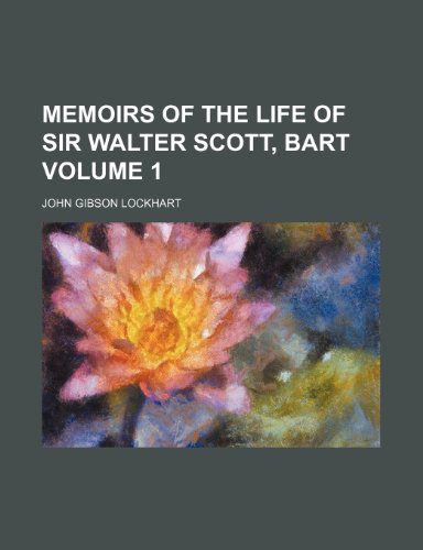 Memoirs of the life of Sir Walter Scott, bart Volume 1 (9781150360282) by Lockhart, John Gibson