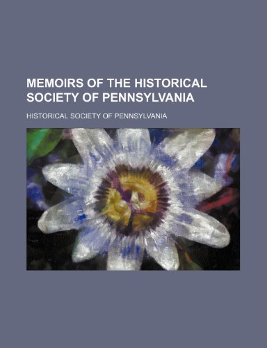 Memoirs of the Historical Society of Pennsylvania (Volume 2) (9781150361333) by Pennsylvania, Historical Society Of