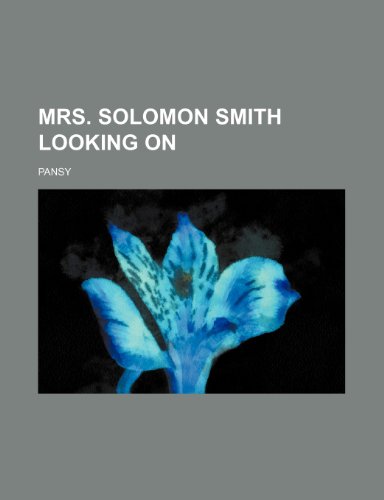 Mrs. Solomon Smith Looking On (9781150362637) by Pansy