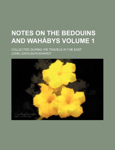 9781150365119: Notes on the Bedouins and Wahbys; collected during his travels in the East Volume 1