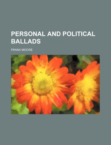 Personal and political ballads (9781150368448) by Moore, Frank