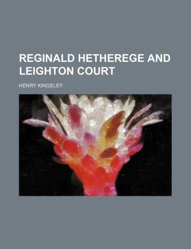 Reginald Hetherege and Leighton Court (9781150373879) by Kingsley, Henry