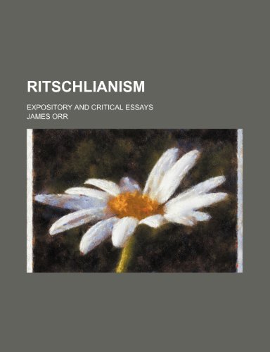 Ritschlianism; expository and critical essays (9781150377143) by Orr, James