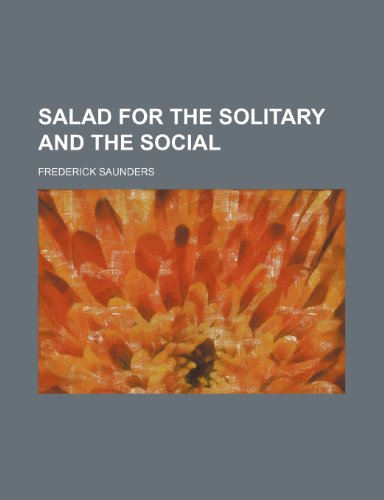 Salad for the Solitary and the Social (9781150377556) by Saunders, Frederick