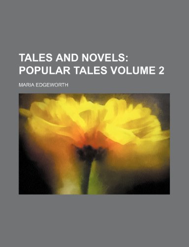 Tales and Novels Volume 2; Popular tales (9781150382840) by Edgeworth, Maria