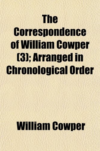9781150386206: The Correspondence of William Cowper (3); Arranged in Chronological Order