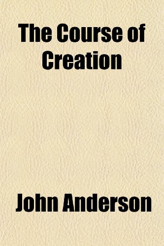 The Course of Creation (9781150386336) by Anderson, John