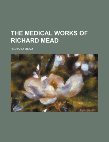 The Medical Works of Richard Mead (9781150392108) by Mead, Richard