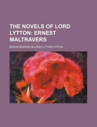 The Novels of Lord Lytton (Volume 13); Ernest Maltravers (9781150393570) by Lytton, Baron Edward Bulwer Lytton