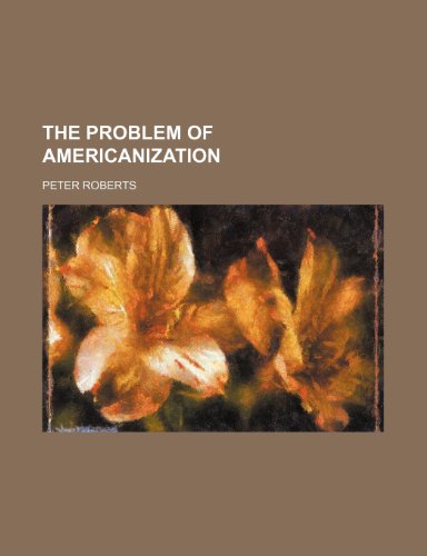 The Problem of Americanization (9781150394829) by Roberts, Peter