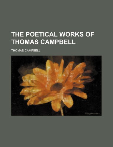 The Poetical Works of Thomas Campbell (Volume 1) (9781150395772) by Campbell, Thomas