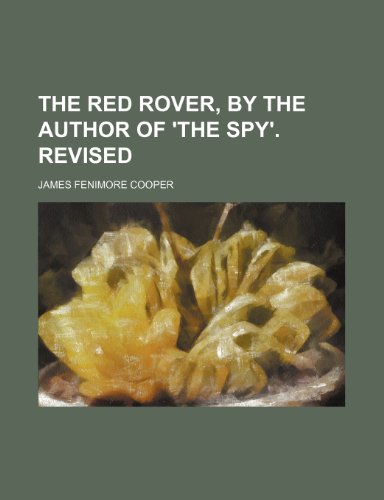 The Red rover, by the author of 'The spy'. Revised (9781150396038) by Cooper, James Fenimore