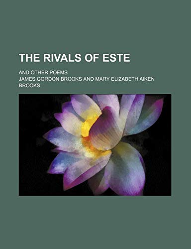 The rivals of Este; and other poems (9781150396892) by Brooks, James Gordon