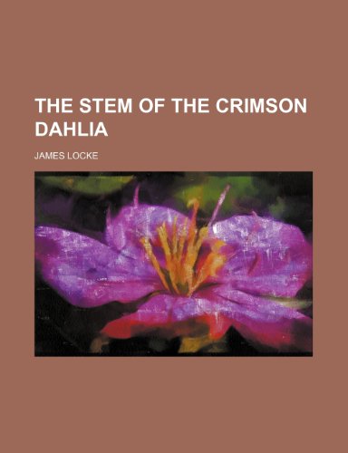 The Stem of the Crimson Dahlia (9781150397691) by Locke, James