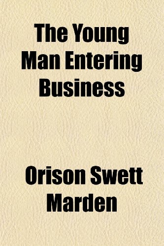 The Young Man Entering Business (9781150400131) by Marden, Orison Swett