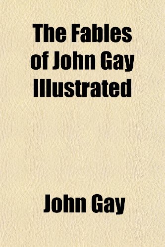 The Fables of John Gay Illustrated (9781150402456) by Gay, John