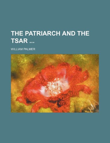 The Patriarch and the Tsar (Volume 5) (9781150407710) by Palmer, William