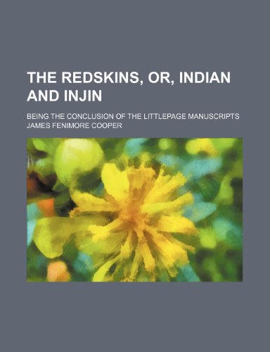The redskins, or, Indian and injin; being the conclusion of the Littlepage manuscripts (9781150408922) by Cooper, James Fenimore