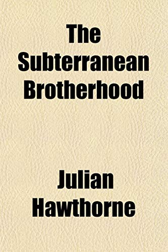 The Subterranean Brotherhood (9781150410086) by Hawthorne, Julian