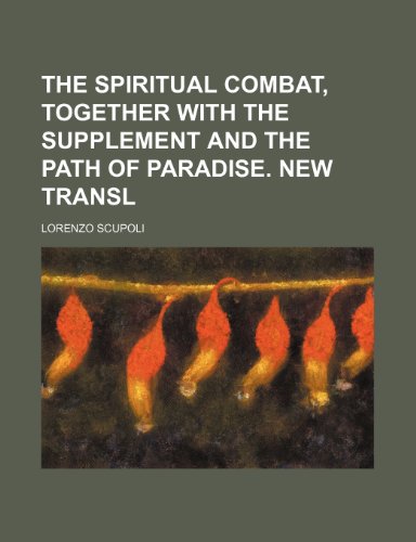 The Spiritual Combat, Together with the Supplement and the Path of Paradise. New Transl (9781150410505) by Scupoli, Lorenzo