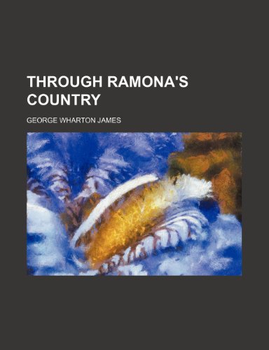 Through Ramona's Country (9781150412233) by James, George Wharton