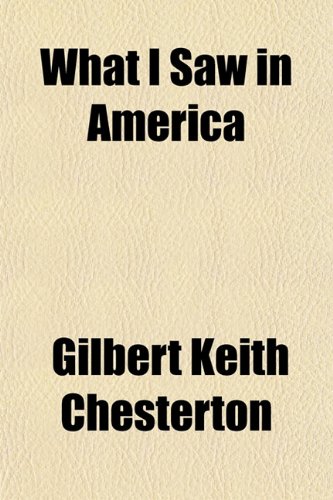 What I Saw in America (9781150415685) by Chesterton, G. K.