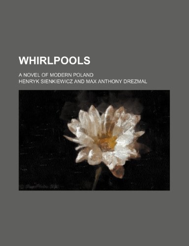 Whirlpools; A Novel of Modern Poland (9781150416231) by Sienkiewicz, Henryk