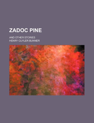 Zadoc Pine; And Other Stories (9781150417511) by Bunner, Henry Cuyler