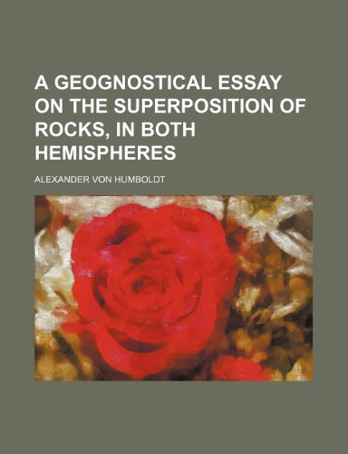 A geognostical essay on the superposition of rocks, in both hemispheres (9781150418556) by Humboldt, Alexander Von