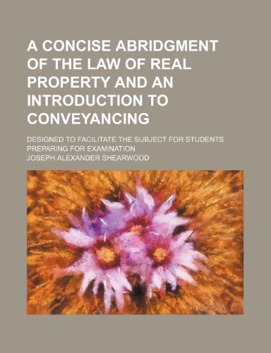 9781150419065: A Concise Abridgment of the Law of Real Property and an Introduction to Conveyancing; Designed to Facilitate the Subject for Students Preparing for Examination