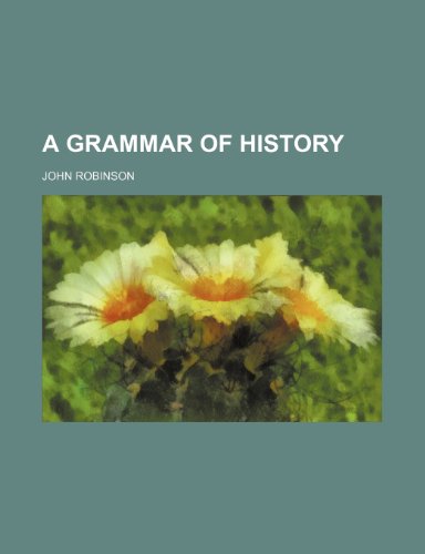 A grammar of history (9781150421884) by Robinson, John