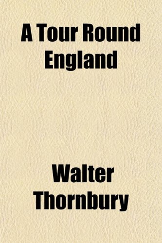 A Tour Round England (9781150424229) by Thornbury, Walter