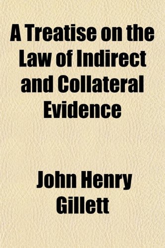 9781150424779: A Treatise on the Law of Indirect and Collateral Evidence