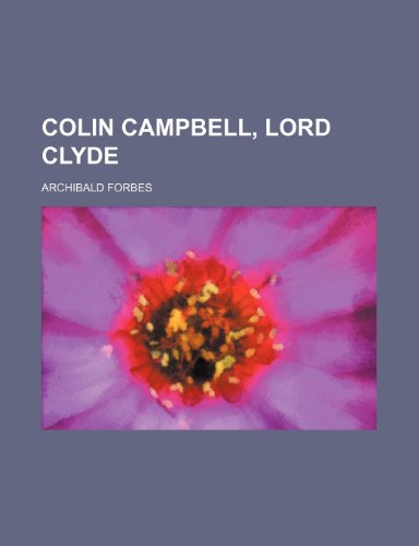 Colin Campbell, Lord Clyde (9781150434785) by Forbes, Archibald