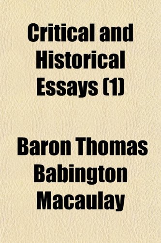 Critical and Historical Essays (1) (9781150435669) by Macaulay, Baron Thomas Babington