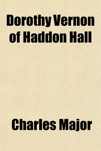 Dorothy Vernon of Haddon Hall (9781150438837) by Major, Charles